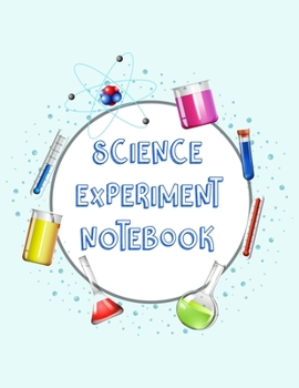Science Experiment Notebook: Scientific Project Journal, Lab Tracker and Record Book