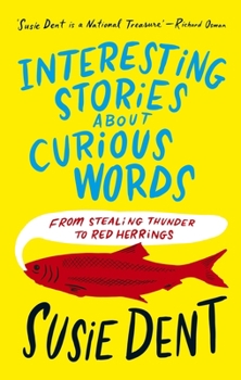 Hardcover Interesting Stories about Curious Words: From Stealing Thunder to Red Herrings Book