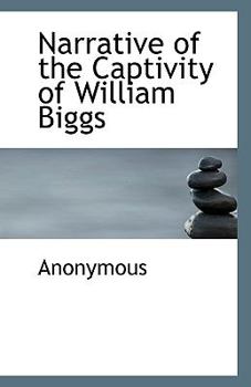 Paperback Narrative of the Captivity of William Biggs Book