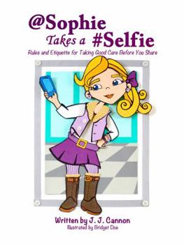 Paperback @Sophie Takes a #Selfie - Rules & Etiquette for Taking Good Care Before You Share Book