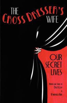 Paperback The Cross Dresser's Wife - Our Secret Lives Book
