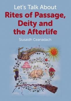 Paperback Let's Talk about Rites of Passage, Deity and the Afterlife Book
