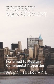 Paperback Property Management: For Small to Medium Commercial Properties Book