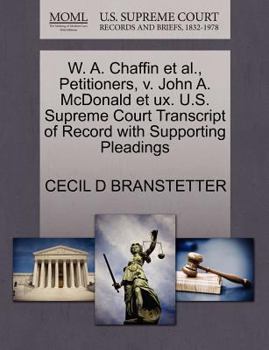 Paperback W. A. Chaffin Et Al., Petitioners, V. John A. McDonald Et Ux. U.S. Supreme Court Transcript of Record with Supporting Pleadings Book