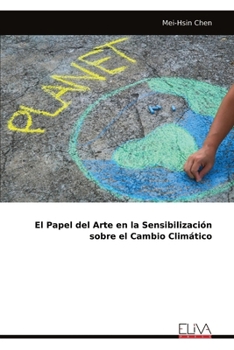 El Papel del Arte en la Sensibilización sobre el Cambio Climático (Spanish Edition)
