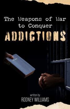 Paperback The Weapons of War to Conquer Addictions Book