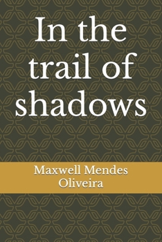 In the trail of shadows