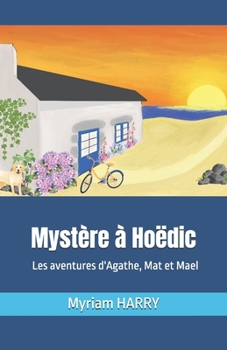 Mystère Hoëdic: Les aventures d'Agate, Mat et Maël, Collection Nature & Patrimoine (French Edition)