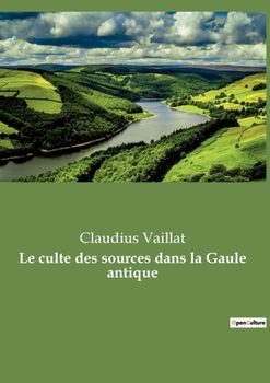 Paperback Le culte des sources dans la Gaule antique [French] Book