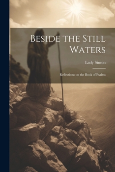 Paperback Beside the Still Waters: Reflections on the Book of Psalms Book