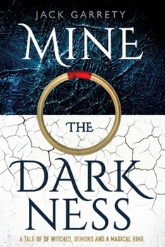 Paperback Mine the Darkness: A tale of witches, demons and a magical ring. Book