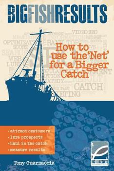 Paperback Big Fish Results: How to use the 'Net' for a Bigger Catch Book