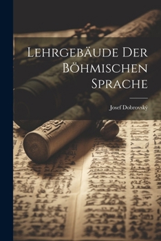 Paperback Lehrgebäude der Böhmischen Sprache [German] Book