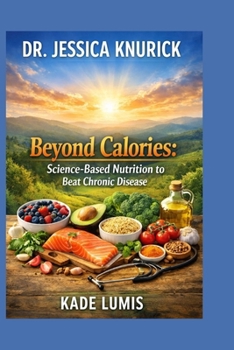 Paperback Dr. Jessica Knurick: Beyond Calories: Science-Based Nutrition to Beat Chronic Disease Book