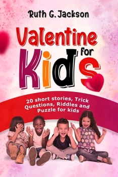 Paperback Valentine For Kids: 20 Short Stories, Trick Questions, Riddles and Puzzles for Kids Book