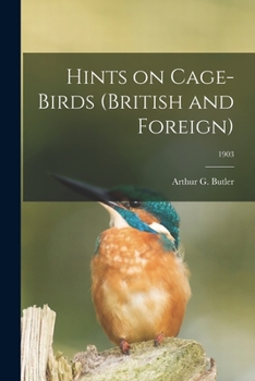 Paperback Hints on Cage-birds (British and Foreign); 1903 Book