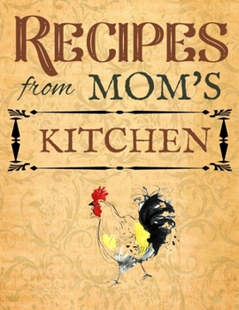 Recipes From Mom's Kitchen: Blank Recipe Book For Mom To Write In | Big Empty Two Page Custom Cook Book Journal