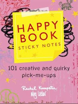 Paperback The Happy Book Sticky Notes: 101 Creative and Quirky Pick-Me-Ups Book