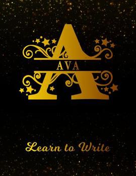 Paperback Ava Learn to Write: Personalized Letter a First Name Handwriting Primary Composition Practice Paper Gold Glitter Effect Notebook Cover Das Book