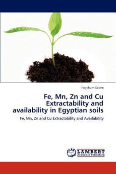 Paperback Fe, Mn, Zn and Cu Extractability and availability in Egyptian soils Book