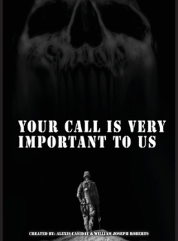 Your Call is Very Important to Us: An OEF/OIF Veterans Collection of Healing And Hope Through Storytelling and Artwork