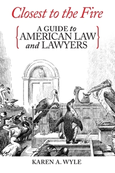 Closest to the Fire: A Writer's Guide to Law and Lawyers