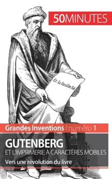 Paperback Gutenberg et l'imprimerie à caractères mobiles: Vers une révolution du livre [French] Book