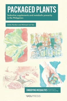 Paperback Packaged Plants: Seductive supplements and metabolic precarity in the Philippines Book