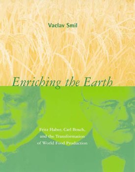 Paperback Enriching the Earth: Fritz Haber, Carl Bosch, and the Transformation of World Food Production Book