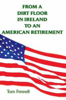 Hardcover From a Dirt Floor in Ireland to an American Retirement Book