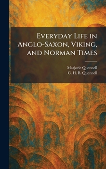 Hardcover Everyday Life in Anglo-Saxon, Viking, and Norman Times Book
