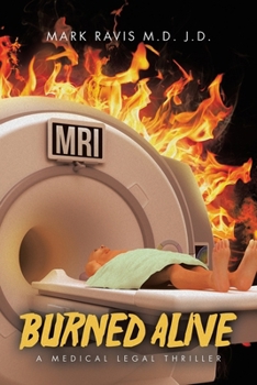 Burned Alive: A Medical Legal Thriller