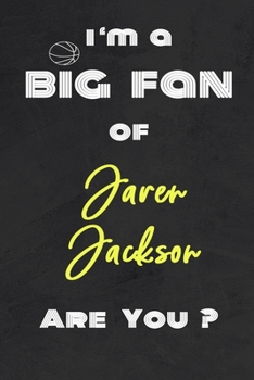 Paperback I'm a Big Fan of Jaren Jackson Are You ? - Notebook for Notes, Thoughts, Ideas, Reminders, Lists to do, Planning(for basketball lovers, basketball gif Book