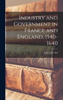 Hardcover Industry and Government in France and England, 1540-1640 Book