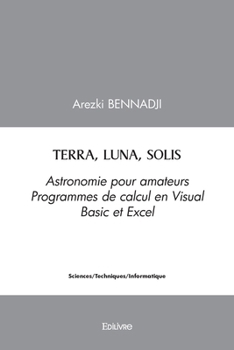Paperback Terra, luna, Solis: Astronomie pour amateurs - Programmes de calcul en Visual Basic et Excel [French] Book