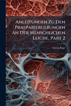 Paperback Anleitungen Zu Den Praeparieruebungen An Der Menschlichen Leiche, Part 2 [Afrikaans] Book