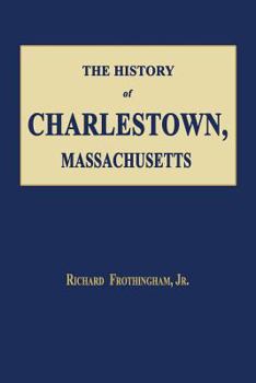 Paperback The History of Charlestown, Massachusetts Book