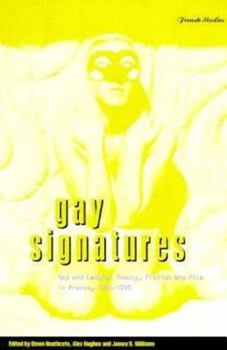 Paperback Gay Signatures: Gay and Lesbian Theory, Fiction and Film in France, 1945-1995 Book