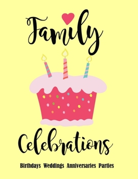 Paperback Family Celebrations (Birthdays, Weddings, Anniversaries, Parties): 2020 Planner Calendar for Family Events. Fun Family Gift for Grandma, Aunts, Sister Book