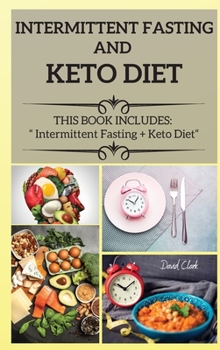 Hardcover Intermittent Fasting and Keto Diet: THIS BOOK INCLUDES: Intermittent Fasting + Keto Diet Book