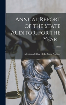 Hardcover Annual Report of the State Auditor, for the Year ..; 1892 Book