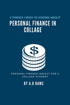 3 THINGS I WISH I’D KNOWN ABOUT PERSONAL FINANCE IN COLLAGE: PERSONAL FINANCE INSIGHT FOR A COLLAGE STUDENT
