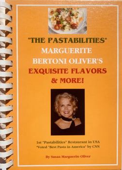 "THE PASTABILITIES" Marguerite Bertoni Oliver's Exquisite Flavors & More!