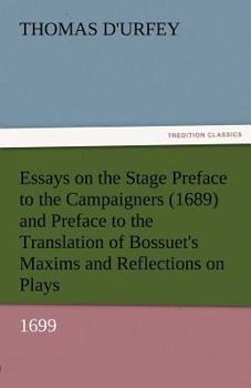 Paperback Essays on the Stage Preface to the Campaigners (1689) and Preface to the Translation of Bossuet's Maxims and Reflections on Plays (1699) Book