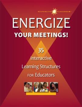 Spiral-bound Energize Your Meetings!: 35 Interactive Learning Structures for Educators Book