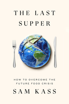 Hardcover The Last Supper: How to Overcome the Future Food Crisis Book