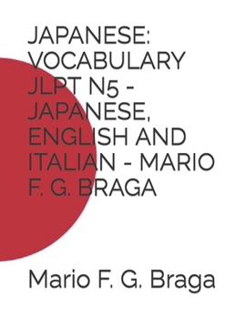 Paperback Japanese: Vocabulary Jlpt N5 - Japanese, English and Italian - Mario F. G. Braga Book