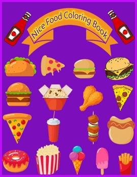Paperback Nice Food Coloring Book: A nice food coloring book which is perfect for all ages Book