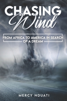 Chasing Wind: From Africa to America In Search of a Dream