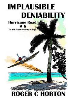 Inplausible Deniability - Book #6 of the Hurricane Road